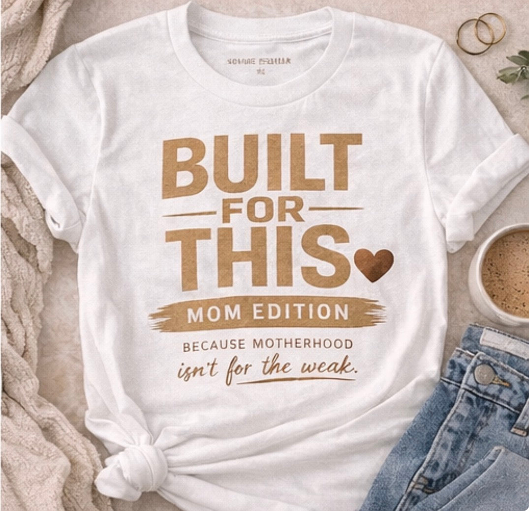 Built For This- Mom Edition Graphic Tee